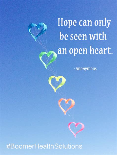 Hope Can Only Be Seen With An Open Heart Open Heart Personal Growth