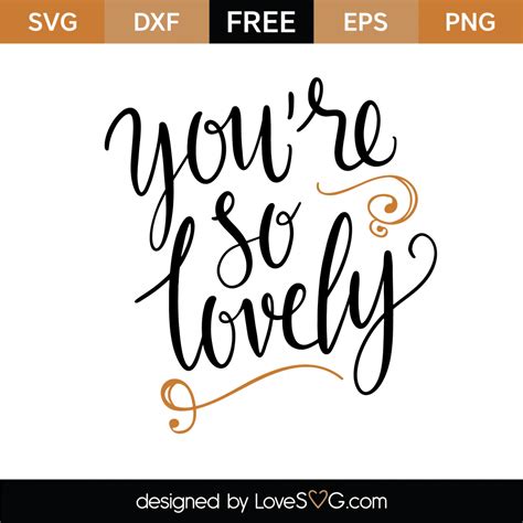 Free Youre So Lovely Svg Cut File