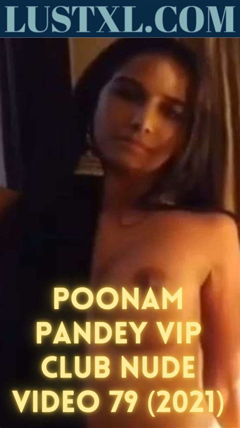 Poonam Pandey Vip Club Nude Video 79 2021 Lustxl