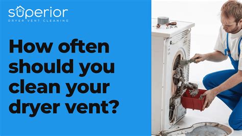 How Often You Need To Clean Dryer Vent Superior Dryer Vent Cleaning