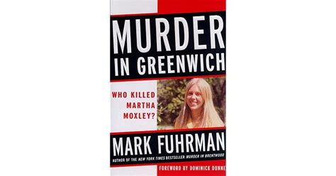 Murder In Greenwich Who Killed Martha Moxley By Mark Fuhrman