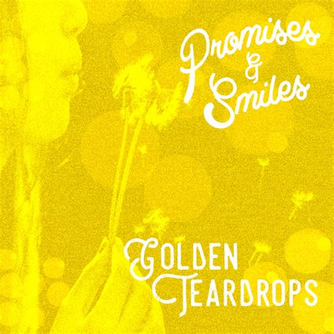 Promises And Smiles Album By Golden Teardrops Spotify