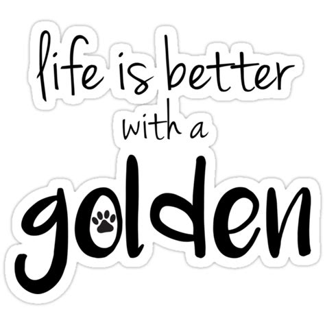 Life Is Better With A Golden Stickers By Hannahcbettis Redbubble