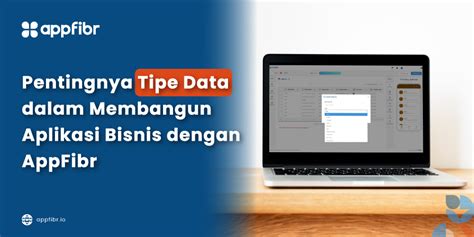 Pentingnya Tipe Data Dalam Membangun Aplikasi Bisnis Dengan Appfibr