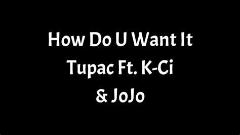 How Do U Want It By Tupac Ft K Ci And Jojo Lyrics Youtube