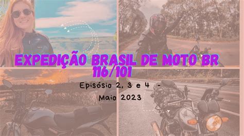 Ep 2 3 4 As Maiores Rodovias Do Brasil BR 116 101 Sozinha De Moto