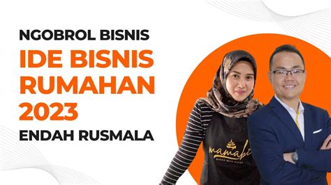 NGOBROL BISNIS IDE BISNIS RUMAHAN UNTUK DAN TAHUN With Endah Rusmala Owner Mamabi