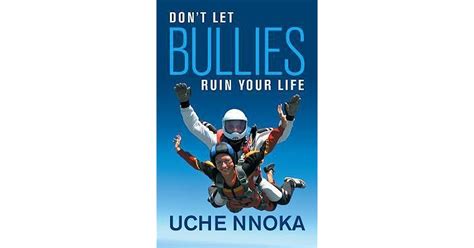 Dont Let Bullies Ruin Your Life By Uche Nnoka