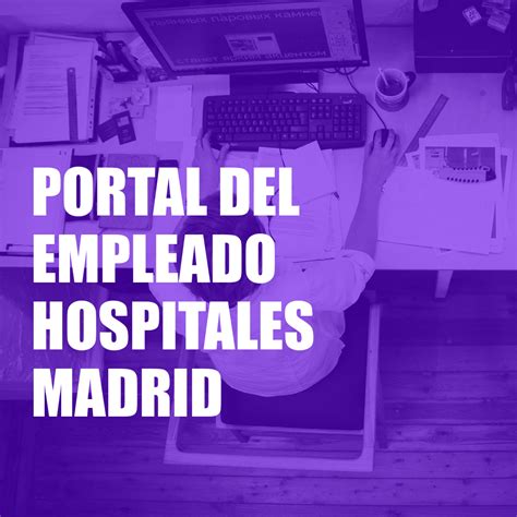 Portal Del Empleado Hospitales Madrid 2024