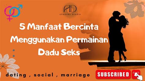 5 manfaat bercinta menggunakan permainan dadu seks sex life education youtube