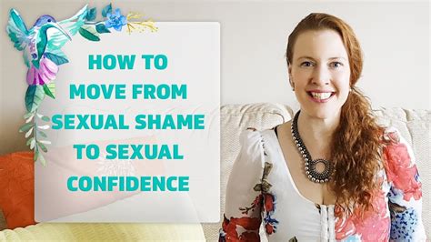 How To Move From Sexual Shame To Sexual Confidence Youtube