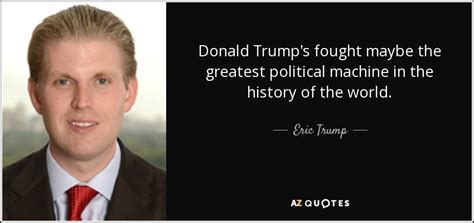 While trump's remarks have shocked and offended millions, they have also attracted large numbers mussolini was mussolini.what difference does it make? TOP 11 QUOTES BY ERIC TRUMP | A-Z Quotes