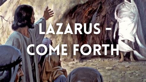 Lazarus Come Forth Youtube