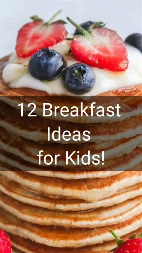 12 Breakfast Ideas For Kids Breakfast For Kids Breakfast Breakfast