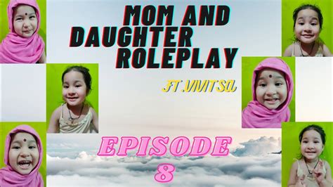 Mother And Daughter Roleplay Ep8 Youtube