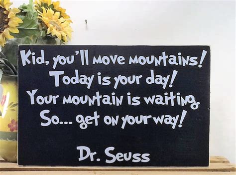 Dr Seuss Quotes Kid Youll Move Mountains Quote Your