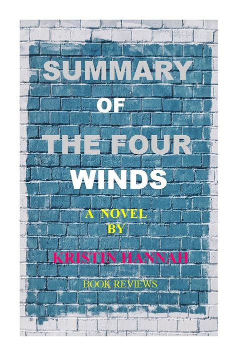 Summary Of The Four Winds A Novel By Kristin Hannah By Book Reviews