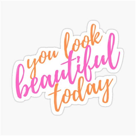 You Look Beautiful Today Sticker By Alexisrandel Redbubble