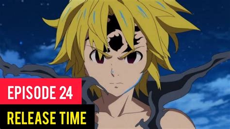 The Seven Deadly Sins Season 5 Episode 24 Release Date And Time Youtube