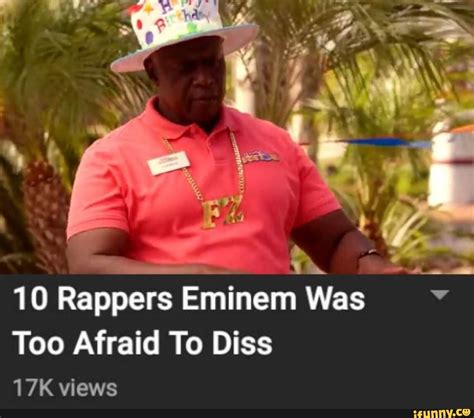 10 Rappers Eminem Was Too Afraid To Diss Views Ifunny