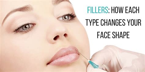 Fillers How Each Type Changes Your Face Shape Face Shapes Dermal