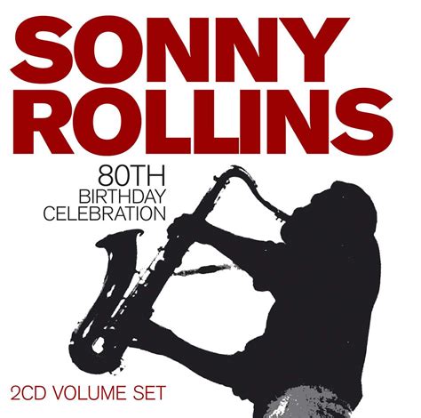 Sonny Rollins 80th Birthday Celebration 2 Cds Jpc
