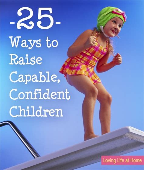 25 Ways To Raise Capable Confident Children Loving Life