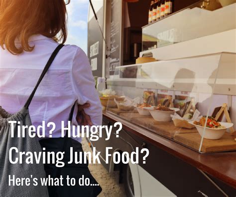 Tired Hungry Craving Junk Food Heres What To Do By Lgfit Junk