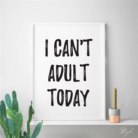 i can t adult today funny quotes funny wall art t etsy