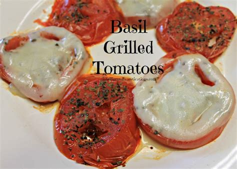 Basil Grilled Tomatoes No Recipe Required