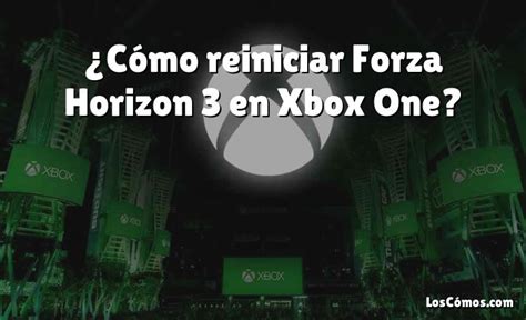 ¿cómo Reiniciar Forza Horizon 3 En Xbox One 2022