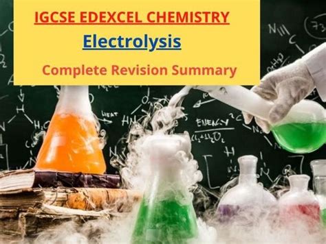 Gcse Edexcel Chemistry Electrolysis Complete Revision Summary