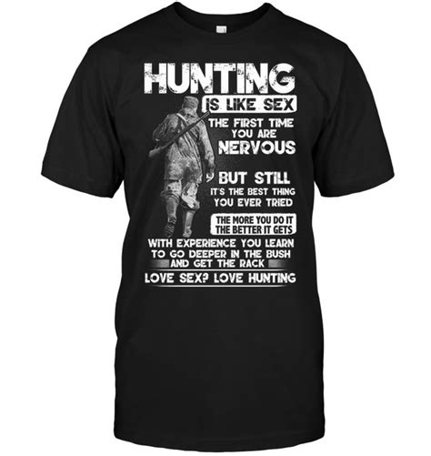 Hunting Is Like Sex Hunting Shirts Duck Hunting Shirts Hunting