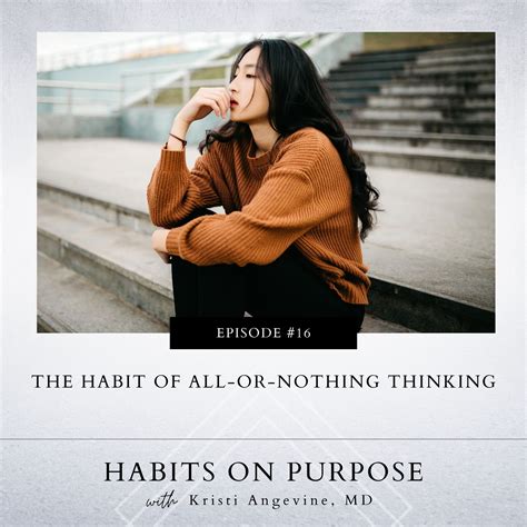 16 The Habit Of All Or Nothing Thinking Habits On Purpose