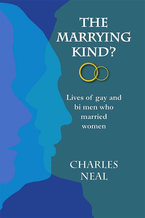 The Marrying Kind Lives Of Gay And Bi Men Who Marry Women Ebook Neal Charles