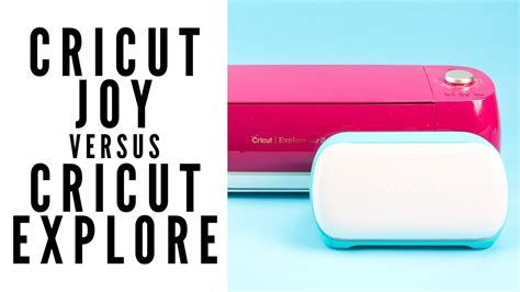 Cricut Joy Versus Cricut Explore YouTube