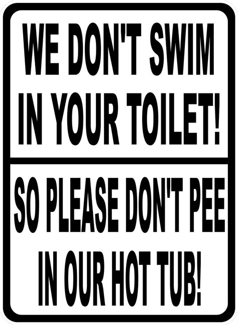 We Dont Swim In Toilet So Dont Pee In Our Hot Tub Sign Signs By