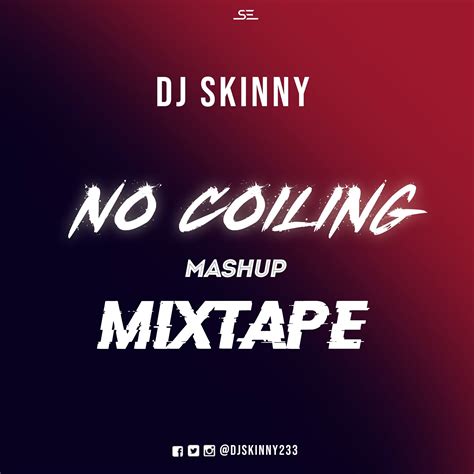 No Coiling Mashup Mix Hosted By Dj Skinny Sonatty