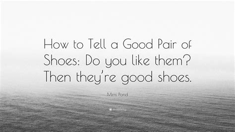 Mimi Pond Quote How To Tell A Good Pair Of Shoes Do You Like Them