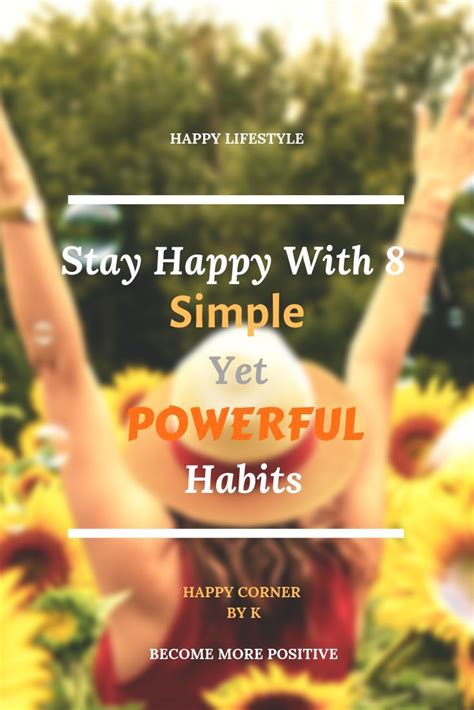 Stay Happy With 8 Simple Yet Powerful Habits How To Become Happy