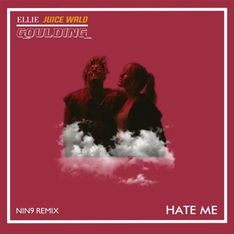 Stream Ellie Goulding Ft Juice Wrld Hate Me Nin9 Remix By Nin9