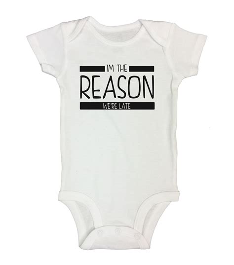 Im The Reason Were Late Funny Kids Onesie Funny Baby Clothes Funny
