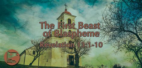 The Revelation Of Jesus Christ The First Beast Of Blaspheme