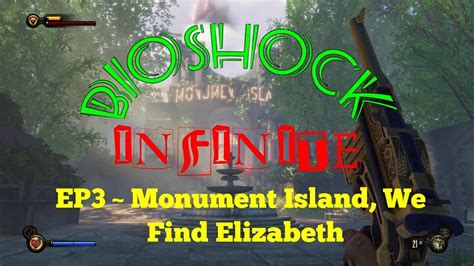 Bioshock Infinite ~ Ep3 Monument Island Youtube