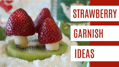 9 Easy Strawberry Garnish Ideas Gala In The Kitchen