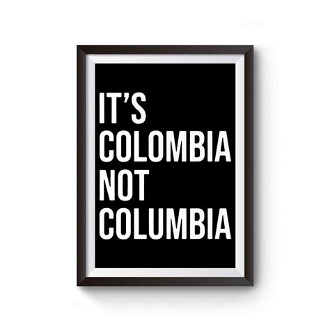 Its Colombia Not Columbia Inspired Poster