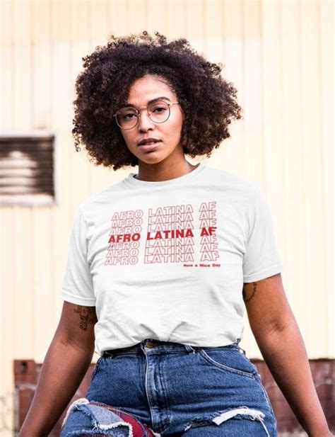Afro Latina Shirt Afro Latina Af T Shirt Have A Nice Day Mixed