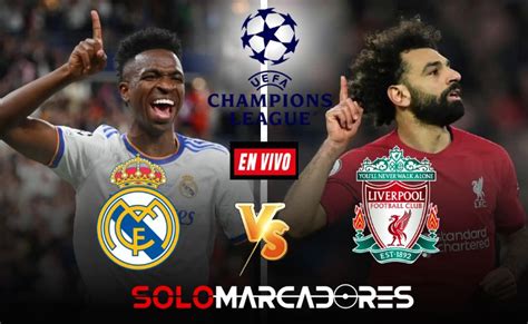 Real Madrid Vs Liverpool En Vivo Octavos Vuelta De Champions