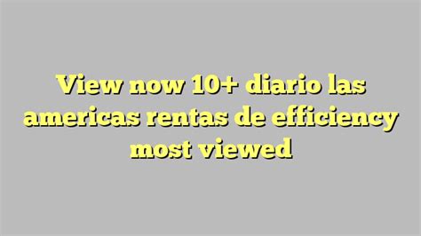 View Now 10 Diario Las Americas Rentas De Efficiency Most Viewed