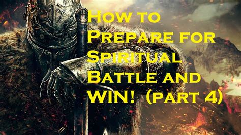 How To Prepare For Spiritual Battle And Win Part 4 Youtube